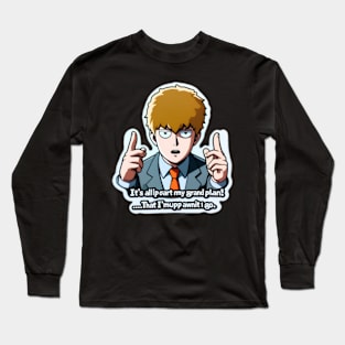 Reigen with the quote: "It's all part of my grand plan! ...That I'm making up as I go." Long Sleeve T-Shirt